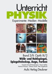 Unterricht Physik / Band 3/II: Optik III / 2 - Wölb- und Hohlspiegel, Spiegelteleskop, Auge, Farben