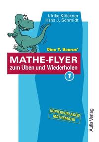 Kopiervorlagen Mathematik / Dino T. Saurus MATHE-FLYER 1 zum Üben und Wiederholen