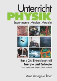 Unterricht Physik / Band 24: Entropielehre II - Energie und Entropie, mit CD-Rom