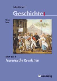 Unterricht Geschichte / Reihe A - Band 10: Französische Revolution