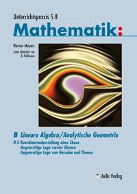 Unterrichtspraxis S II Mathematik / Lineare Algebra/Analytische Geometrie