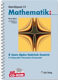 Unterrichtspraxis S II Mathematik / Lineare Algebra/Analytische Geometrie