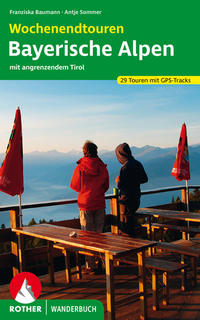 Wochenendtouren Bayerische Alpen mit angrenzendem Tirol