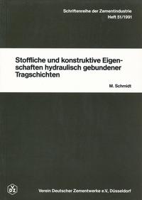 Schriftenreihe der Zementindustrie Heft 51: Stoffliche und konstruktive Eigenschaften hydraulisch gebundener Tragschichten