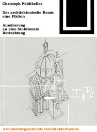 Der architektonische Raum: eine Fiktion