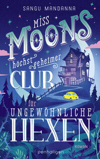Miss Moons höchst geheimer Club für ungewöhnliche Hexen
