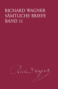 Richard Wagner Sämtliche Briefe / Sämtliche Briefe Band 11