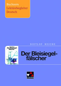 Buchners Lektürebegleiter Deutsch / Reiche, Der Bleisiegelfälscher