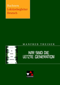 Buchners Lektürebegleiter Deutsch / Theisen, Wir sind die letzte Generation