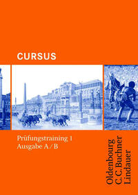 Cursus - Ausgabe B. Unterrichtswerk für Latein / Cursus A - Bisherige Ausgabe Prüfungstraining 1