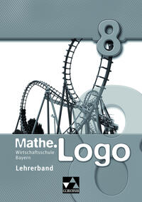 Mathe.Logo Wirtschaftsschule Bayern / Mathe.Logo Wirtschaftsschule LB 8