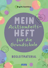 Cover-Abbildung für Mein Achtsamkeitsheft für die Grundschule (Softcover/Paperback) (99999---978-3-7668-4740-9)