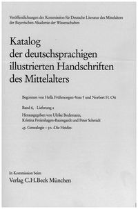 Katalog der deutschsprachigen illustrierten Handschriften des Mittelalters Band 6, Lfg. 2: 45. Genealogie - 50. ‚Die Heidin’