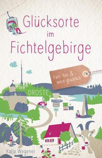 Cover-Abbildung für Glücksorte im Fichtelgebirge (Softcover/Paperback) (99999---978-3-7700-2629-6)