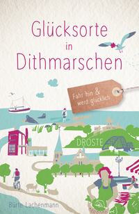Cover-Abbildung für Glücksorte in Dithmarschen (Softcover/Paperback) (99999---978-3-7700-2630-2)