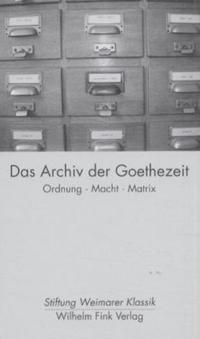 Das Archiv der Goethezeit