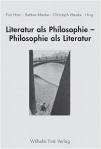 Literatur als Philosophie - Philosophie als Literatur