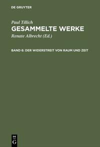 Paul Tillich: Gesammelte Werke / Der Widerstreit von Raum und Zeit