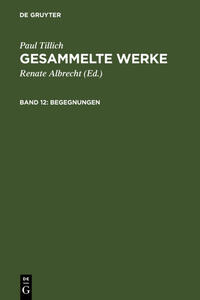 Paul Tillich: Gesammelte Werke / Begegnungen