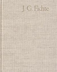 Johann Gottlieb Fichte: Gesamtausgabe / 1962-2012