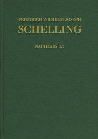 Friedrich Wilhelm Joseph Schelling: Historisch-kritische Ausgabe / Reihe II: Nachlaß. Band II,1,1: Frühe Bebenhäuser Arbeiten (1787–1791)