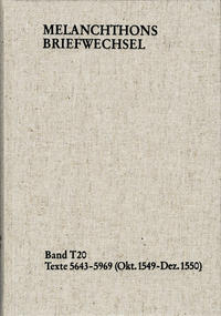 Melanchthons Briefwechsel / Textedition. Band T 20: Texte 5643-5969 (Oktober 1549-Dezember 1550)