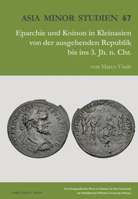 Eparchie und Koinon in Kleinasien von der ausgehenden Republik bis ins 3. Jh. n. Chr.