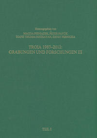 Troia 1987-2012: Grabungen und Forschungen III