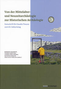 Von der Mittelalter- und Neuzeitarchäologie zur Historischen Archäologie.