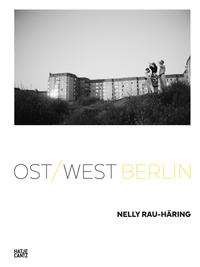 Nelly Rau-Häring - Ost/West Berlin