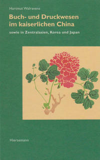Buch- und Druckwesen im kaiserlichen China sowie in Zentralasien, Korea und Japan