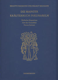 Die Mainzer Kräuterbuch-Inkunabeln: «Herbarius Moguntinus», «Gart der Gesundheit» und «Hortus Sanitatis»