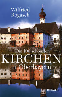 Die 100 schönsten Kirchen in Oberbayern