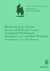 Briefwechsel der Brüder Jacob und Wilhelm Grimm mit Rudolf Hildebrand, Matthias Lexer und Karl Weigand