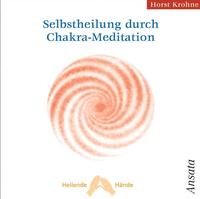 Selbstheilung durch Chakra-Meditation