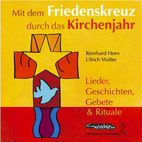 Mit dem Friedenskreuz durch das Kirchenjahr