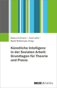 Cover-Abbildung für Künstliche Intelligenz in der Sozialen Arbeit: Grundlagen für Theorie und Praxis (Softcover/Paperback) (99999---978-3-7799-8561-7)