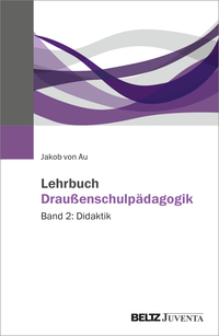 Cover-Abbildung für Lehrbuch Draußenschulpädagogik (Softcover/Paperback) (99999---978-3-7799-8716-1)