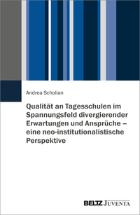 Cover-Abbildung für Qualität an Tagesschulen im Spannungsfeld divergierender Erwartungen und Ansprüche – eine neo-institutionalistische Perspektive (Softcover/Paper...