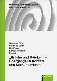 'Brüche und Brücken' - Übergänge im Kontext des Sachunterrichts