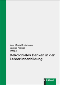 Cover-Abbildung für Dekoloniales Denken in der Lehrer:innenbildung (Softcover/Paperback) (99999---978-3-7815-2716-4)