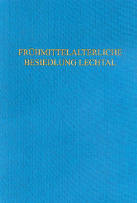 Die frühmittelalterliche Besiedlung des unteren und mittleren Lechtals nach archäologischen Quellen