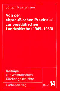 Von der altpreussischen Provinzial- zur westfälischen Landeskirche (1945-1953)