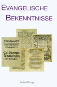 Evangelische Bekenntnisse. Bekenntnisschriften der Reformation und... / Evangelische Bekenntnisse. Bekenntnisschriften der Reformation und...