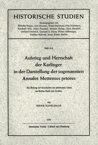 Aufstieg und Herrschaft der Karlinger in der Darstellung der sogenannten Annales Mettenses priores