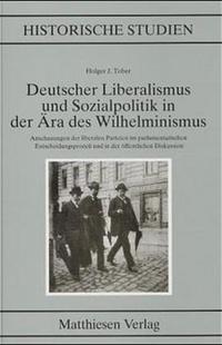 Deutscher Liberalismus und Sozialpolitik in der Ära des Wilhelminismus