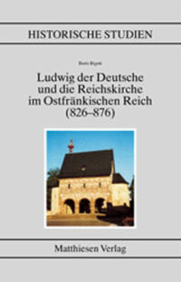 Ludwig der Deutsche und die Reichskirche im Ostfränkischen Reich (826-876)