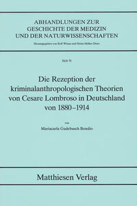 Die Rezeption der kriminalanthropologischen Theorien von Cesare Lombroso in Deutschland von 1880-1914