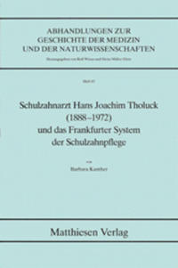 Schulzahnarzt Hans Joachim Tholuck (1888-1972) und das Frankfurter System der Schulzahnpflege