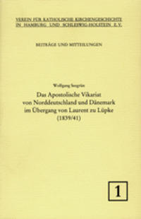 Das Apostolische Vikariat von Norddeutschland und Dänemark im Übergang von Laurent zu Lüpke (1839/41)